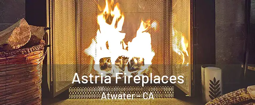  Astria Fireplaces Atwater - CA