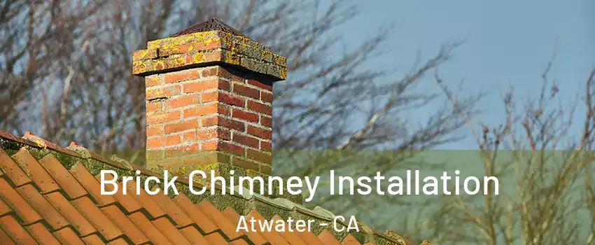  Brick Chimney Installation Atwater - CA