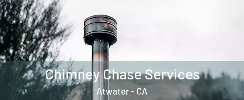 Chimney Chase Services Atwater - CA