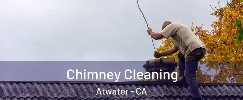  Chimney Cleaning Atwater - CA