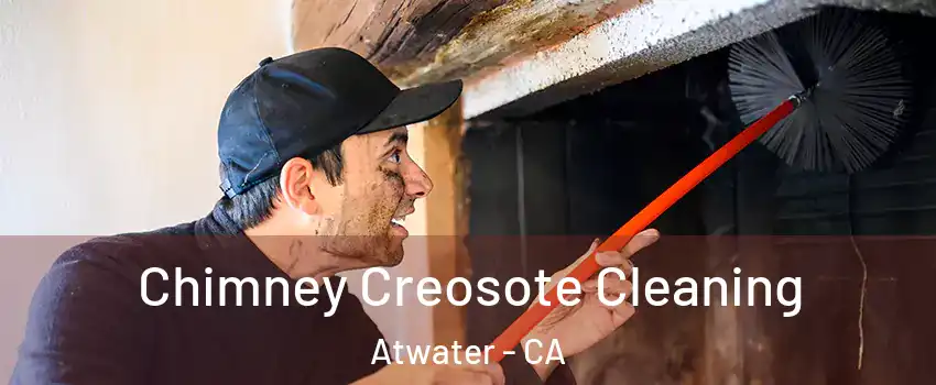  Chimney Creosote Cleaning Atwater - CA