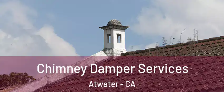  Chimney Damper Services Atwater - CA
