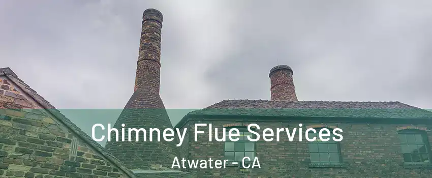  Chimney Flue Services Atwater - CA