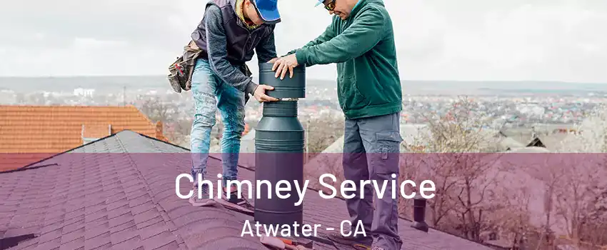  Chimney Service Atwater - CA