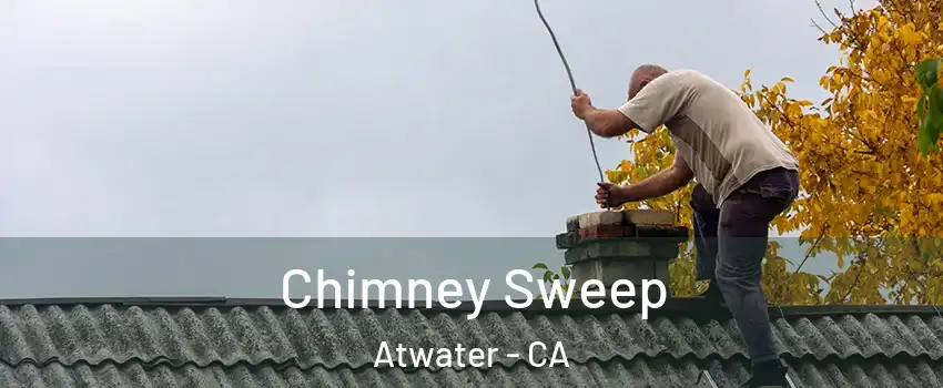  Chimney Sweep Atwater - CA