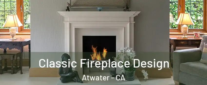  Classic Fireplace Design Atwater - CA