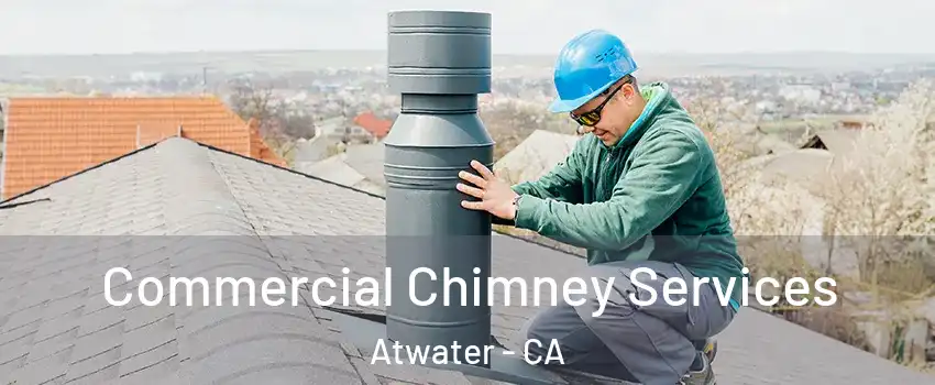  Commercial Chimney Services Atwater - CA