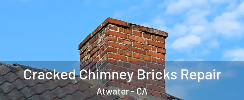  Cracked Chimney Bricks Repair Atwater - CA