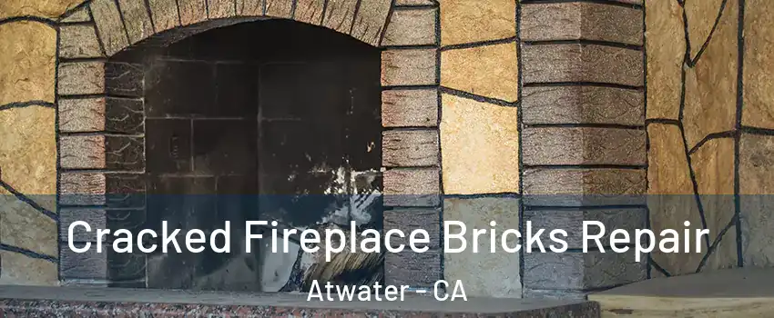  Cracked Fireplace Bricks Repair Atwater - CA