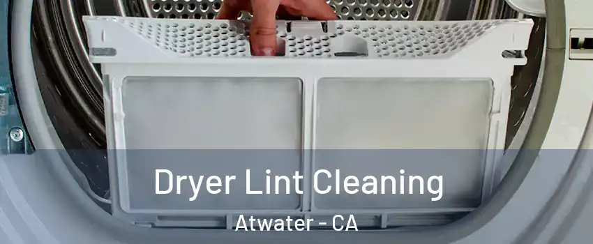  Dryer Lint Cleaning Atwater - CA