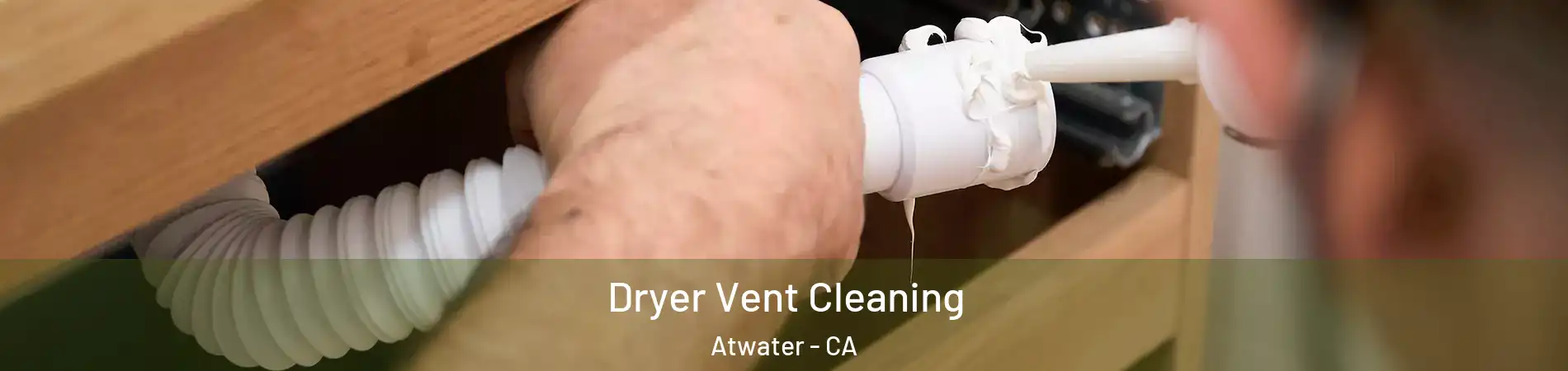  Dryer Vent Cleaning Atwater - CA