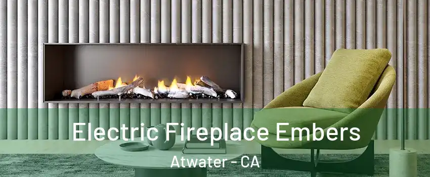  Electric Fireplace Embers Atwater - CA