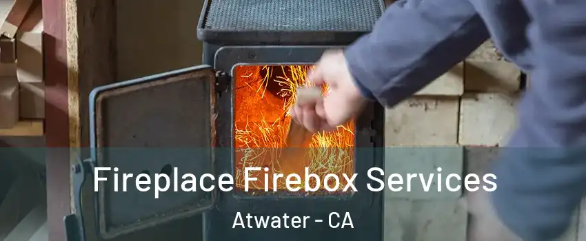  Fireplace Firebox Services Atwater - CA