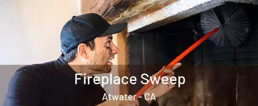  Fireplace Sweep Atwater - CA