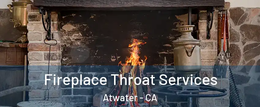  Fireplace Throat Services Atwater - CA