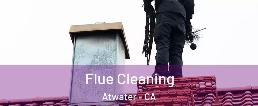  Flue Cleaning Atwater - CA