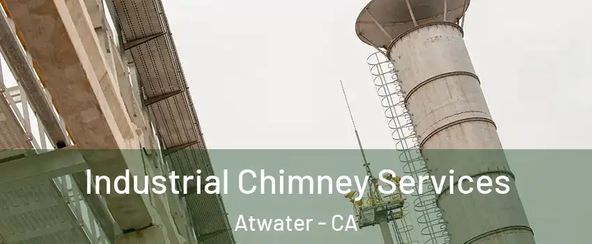 Industrial Chimney Services Atwater - CA
