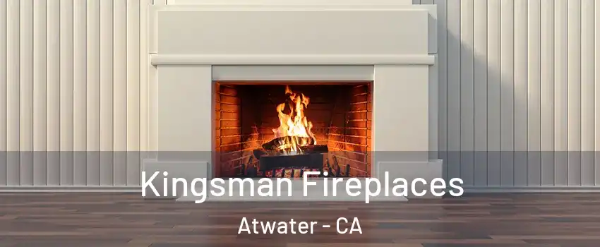  Kingsman Fireplaces Atwater - CA
