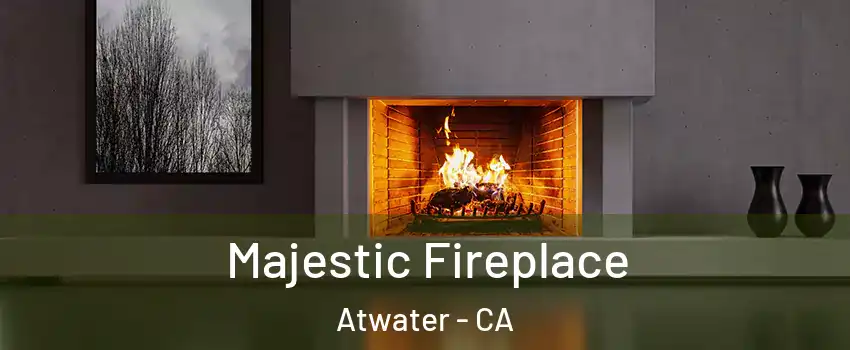  Majestic Fireplace Atwater - CA