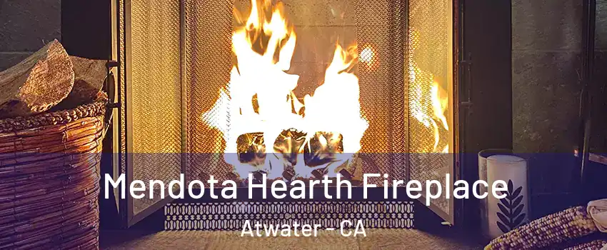  Mendota Hearth Fireplace Atwater - CA