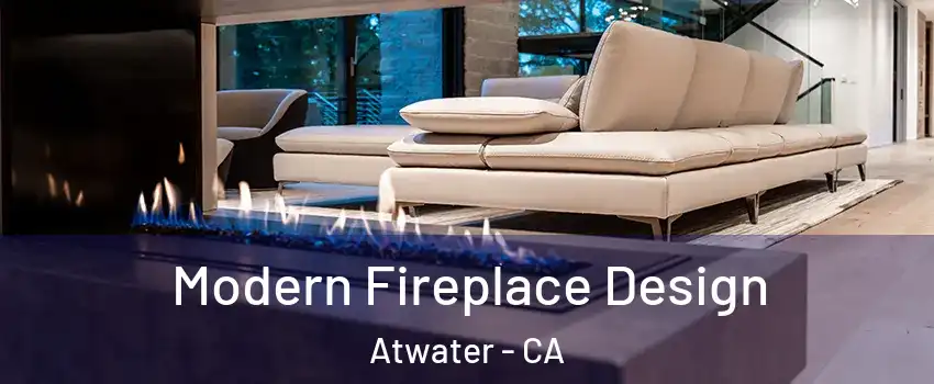  Modern Fireplace Design Atwater - CA
