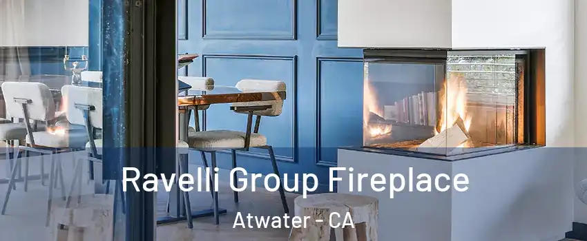 Ravelli Group Fireplace Atwater - CA