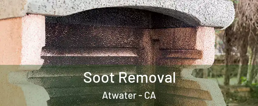  Soot Removal Atwater - CA