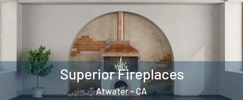  Superior Fireplaces Atwater - CA