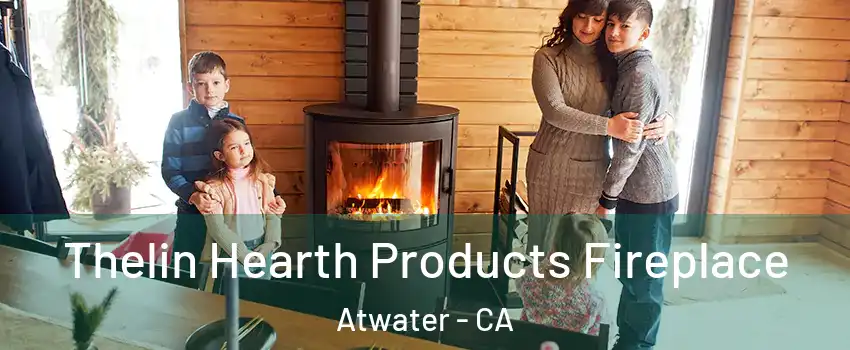  Thelin Hearth Products Fireplace Atwater - CA