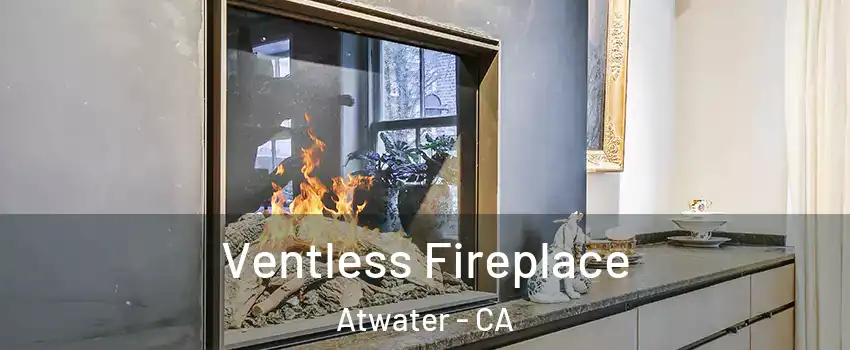  Ventless Fireplace Atwater - CA
